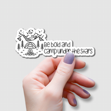 Load image into Gallery viewer, Be Bold and Camp Under the Stars | waterproof vinyl sticker |