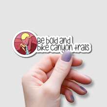 Load image into Gallery viewer, Be Bold and Bike Canyon Trails | waterproof vinyl sticker |