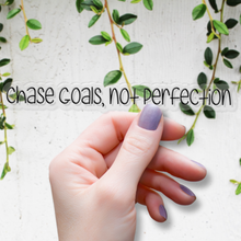 Load image into Gallery viewer, Chase Goals, not Perfection | waterproof vinyl sticker | Set Goals | Motivational Phrases |