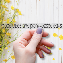 Load image into Gallery viewer, Good Vibes and Plant-based Eats | waterproof vinyl sticker | Good Vibes | Positive Phrases |