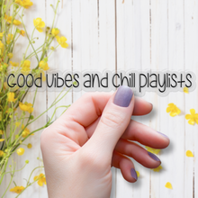 Load image into Gallery viewer, Good Vibes and Chill Playlists | waterproof vinyl sticker | Good Vibes | Positive Phrases |