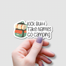Load image into Gallery viewer, Kick Butt, Take Names, Go Camping | waterproof vinyl sticker | College Humor | Camping lovers' jokes |