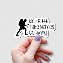 Load image into Gallery viewer, Kick Butt, Take Names, Go Hiking | waterproof vinyl sticker | College Humor | Hiking lovers' jokes |