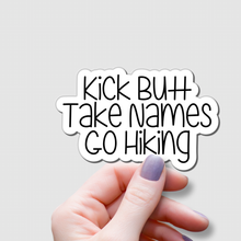 Load image into Gallery viewer, Kick Butt, Take Names, Go Hiking | waterproof vinyl sticker | College Humor | Hiking lovers' jokes |
