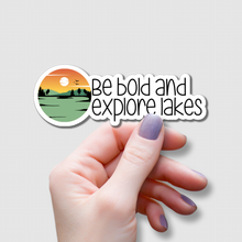 Load image into Gallery viewer, Be Bold and Explore Lakes | waterproof vinyl sticker |