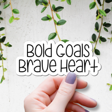 Load image into Gallery viewer, Bold Goals, Brave Heart. | waterproof vinyl sticker | Set Goals | Motivational Phrases |