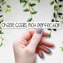 Load image into Gallery viewer, Chase Goals, not Perfection | waterproof vinyl sticker | Set Goals | Motivational Phrases |