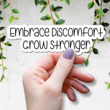 Load image into Gallery viewer, Embrace Discomfort, Grow Stronger | waterproof vinyl sticker | Set Goals | Motivational Phrases |