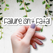 Load image into Gallery viewer, Failure isn’t Fatal | waterproof vinyl sticker | Set Goals | Motivational Phrases |