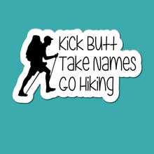 Load image into Gallery viewer, Kick Butt, Take Names, Go Hiking | waterproof vinyl sticker | College Humor | Hiking lovers' jokes |