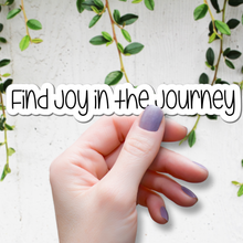 Load image into Gallery viewer, Find Joy in the Journey | waterproof vinyl sticker | Set Goals | Motivational Phrases |