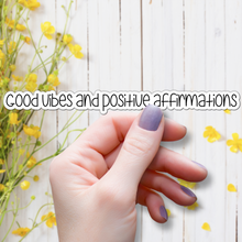 Load image into Gallery viewer, Good Vibes and Positive Affirmations | waterproof vinyl sticker | Good Vibes | Positive Phrases |