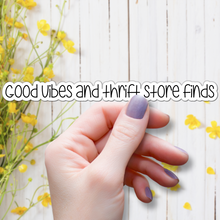 Load image into Gallery viewer, Good Vibes and Thrift Store Finds | waterproof vinyl sticker | Good Vibes | Positive Phrases |