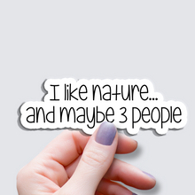 Load image into Gallery viewer, I Like Nature and maybe 3 people - Vinyl Sticker