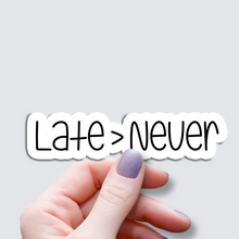 Load image into Gallery viewer, Better Late Than Never - Vinyl Sticker