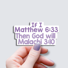 Load image into Gallery viewer, If Matthew 6:33 Then Malachi 3:10 - Vinyl Sticker