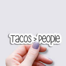 Load image into Gallery viewer, Tacos Are Better Than People - Vinyl Sticker