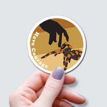 Load image into Gallery viewer, Tarantula - Have Courage Vinyl Sticker