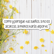 Load image into Gallery viewer, Corre y Persigue Tus Seuños... - Vinyl Sticker