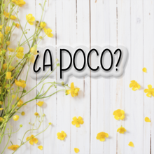 Load image into Gallery viewer, A Poco? - Vinyl Sticker