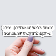 Load image into Gallery viewer, Corre y Persigue Tus Seuños... - Vinyl Sticker
