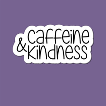 Load image into Gallery viewer, Caffeine &amp; Kindness | waterproof vinyl sticker | Coffee Culture | Coffee Lovers |
