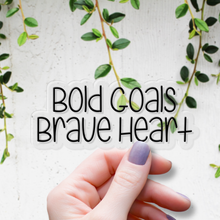 Load image into Gallery viewer, Bold Goals, Brave Heart. | waterproof vinyl sticker | Set Goals | Motivational Phrases |
