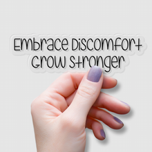 Load image into Gallery viewer, Embrace Discomfort, Grow Stronger | waterproof vinyl sticker | Set Goals | Motivational Phrases |
