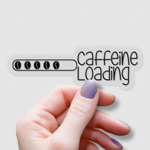 Load image into Gallery viewer, Caffeine Loading | waterproof vinyl sticker | Coffee Culture | Coffee Lovers |
