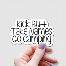 Load image into Gallery viewer, Kick Butt, Take Names, Go Camping | waterproof vinyl sticker | College Humor | Camping lovers&#39; jokes |
