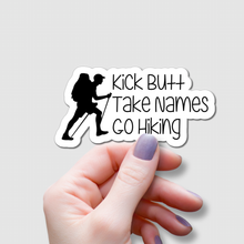 Load image into Gallery viewer, Kick Butt, Take Names, Go Hiking | waterproof vinyl sticker | College Humor | Hiking lovers&#39; jokes |
