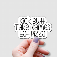 Load image into Gallery viewer, Kick Butt, Take Names, Eat Pizza | waterproof vinyl sticker | College Humor | Pizza lovers&#39; jokes |
