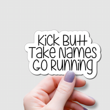 Load image into Gallery viewer, Kick Butt, Take Names, Go Running | waterproof vinyl sticker | College Humor | Running lovers&#39; jokes |
