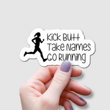 Load image into Gallery viewer, Kick Butt, Take Names, Go Running | waterproof vinyl sticker | College Humor | Running lovers&#39; jokes |
