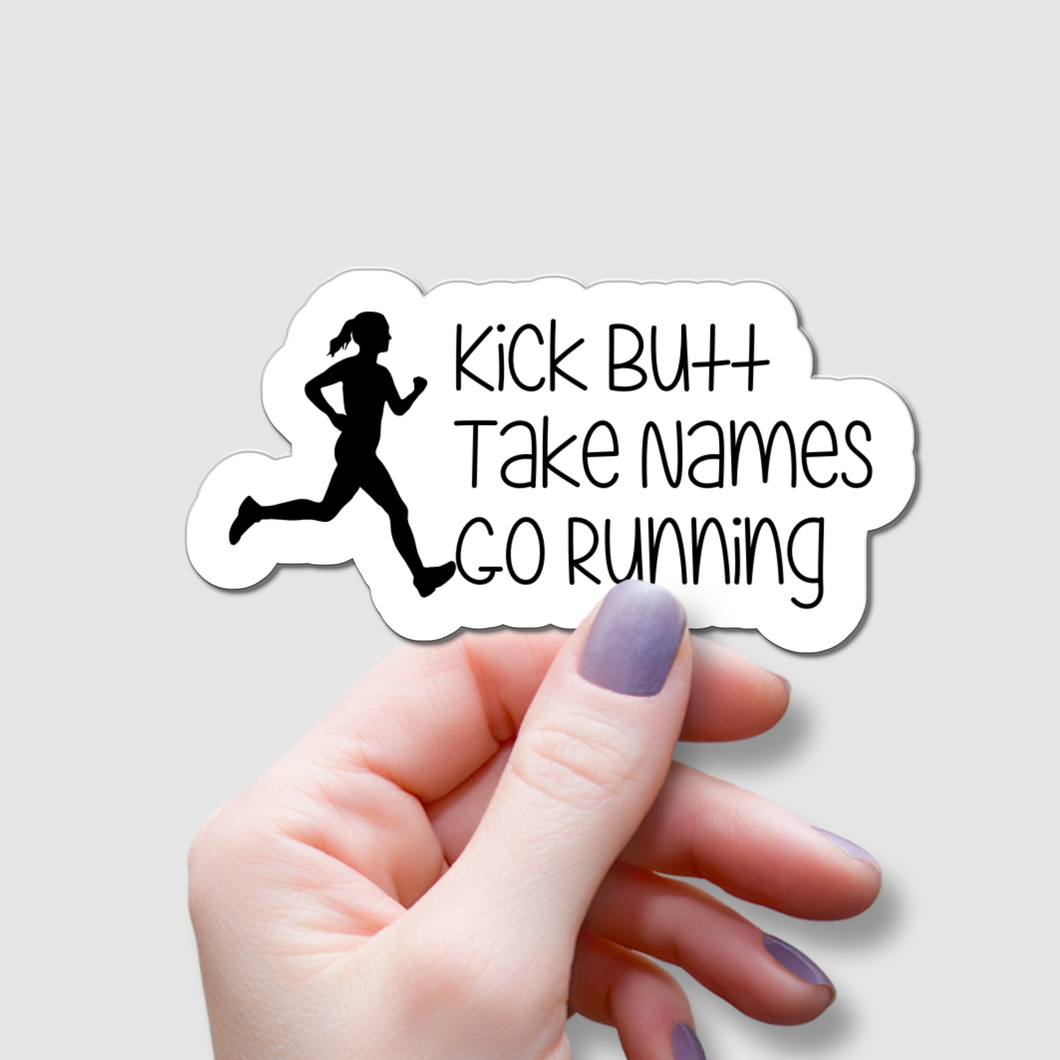 Kick Butt, Take Names, Go Running | waterproof vinyl sticker | College Humor | Running lovers' jokes |