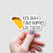 Load image into Gallery viewer, Kick Butt, Take Names, Eat Tacos | waterproof vinyl sticker | College Humor | Taco lovers jokes |
