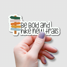 Load image into Gallery viewer, Be Bold and Hike New Trails | waterproof vinyl sticker |
