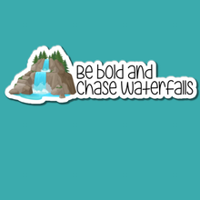 Load image into Gallery viewer, Be Bold and Chase Waterfalls | waterproof vinyl sticker |
