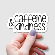 Load image into Gallery viewer, Caffeine &amp; Kindness | waterproof vinyl sticker | Coffee Culture | Coffee Lovers |
