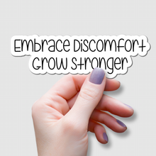 Load image into Gallery viewer, Embrace Discomfort, Grow Stronger | waterproof vinyl sticker | Set Goals | Motivational Phrases |
