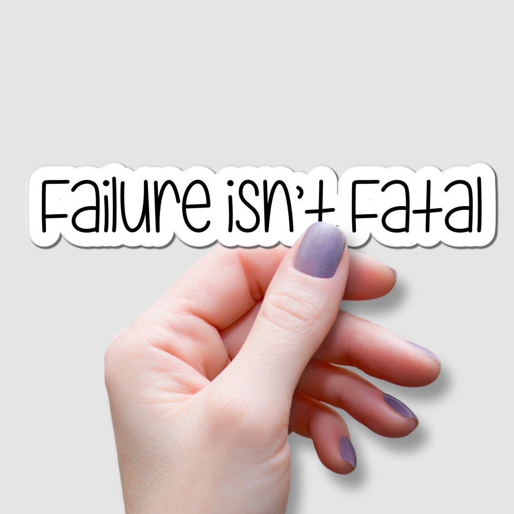 Failure isn’t Fatal | waterproof vinyl sticker | Set Goals | Motivational Phrases |