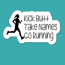 Load image into Gallery viewer, Kick Butt, Take Names, Go Running | waterproof vinyl sticker | College Humor | Running lovers&#39; jokes |
