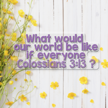 Load image into Gallery viewer, If Everyone Colossians 3:13 - Vinyl Sticker
