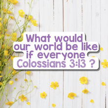 Load image into Gallery viewer, If Everyone Colossians 3:13 - Vinyl Sticker
