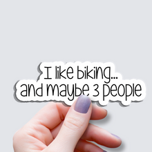 Load image into Gallery viewer, I Like Biking and maybe 3 people  - Vinyl Sticker
