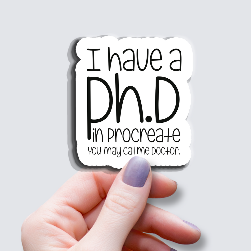 I have a Ph.D in Procreate... - Vinyl Sticker