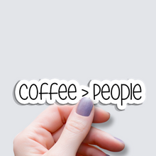 Load image into Gallery viewer, Coffee Is Better People -Vinyl Sticker
