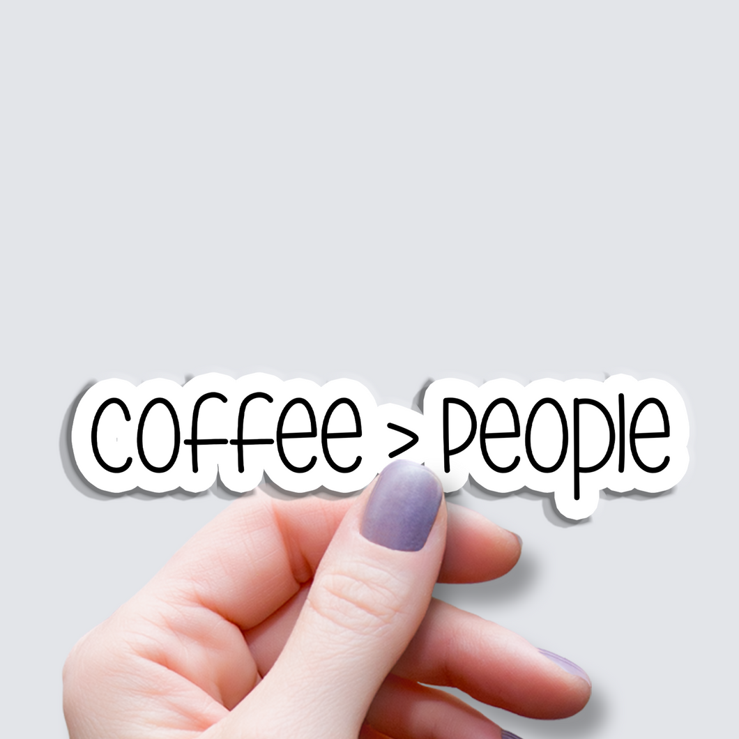 Coffee Is Better People -Vinyl Sticker