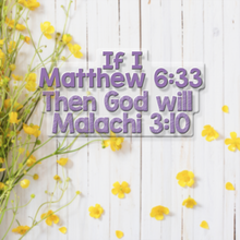 Load image into Gallery viewer, If Matthew 6:33 Then Malachi 3:10 - Vinyl Sticker
