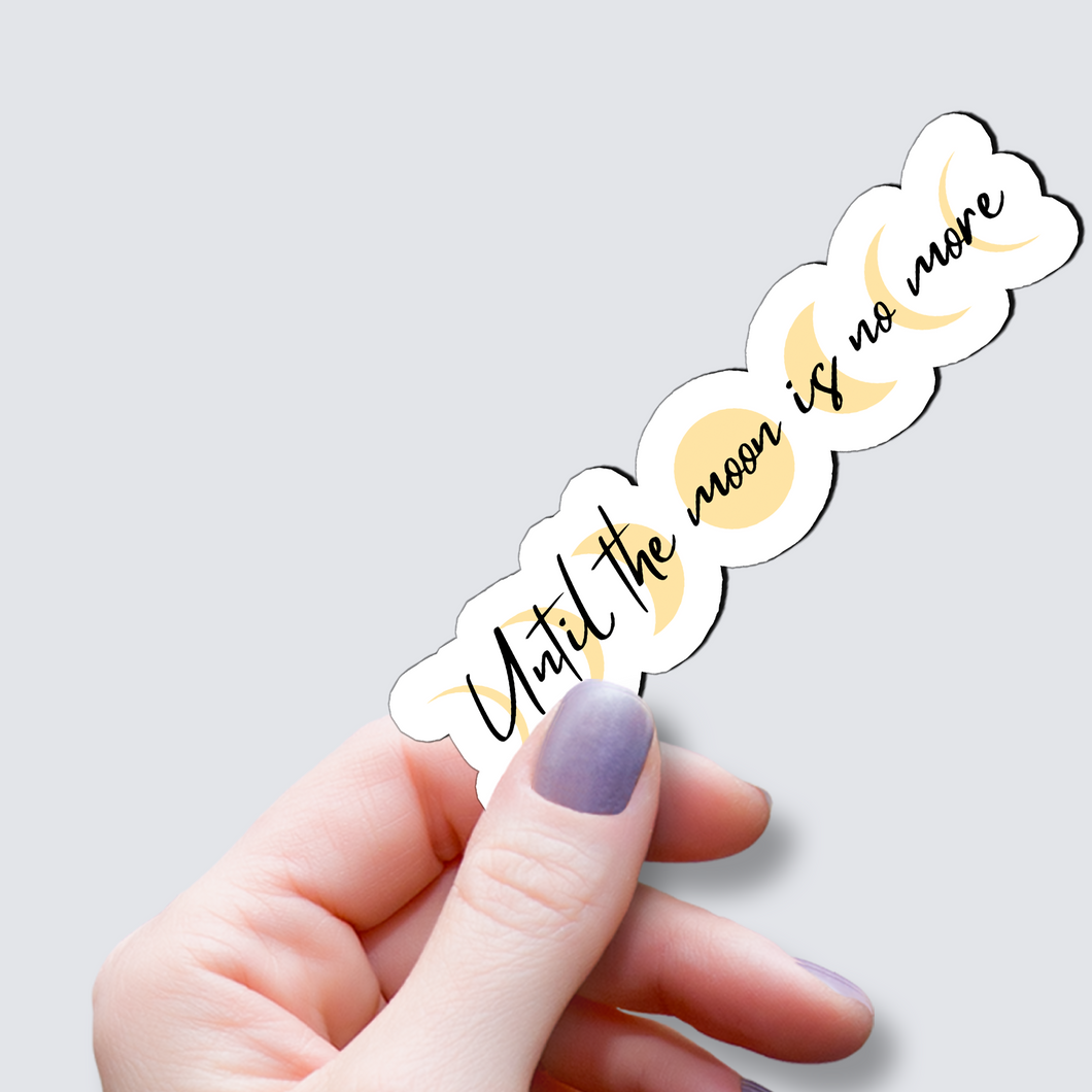 Until the Moon Is No More over Moon Stages